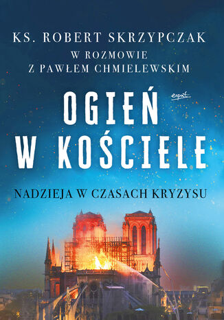 Ogień w Kościele Ks. Robert Skrzypczak - okladka książki