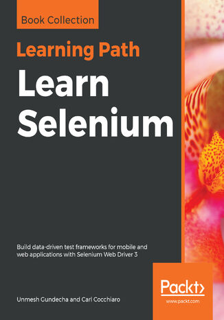 Learn Selenium. Build data-driven test frameworks for mobile and web applications with Selenium Web Driver 3 UNMESH GUNDECHA, Carl Cocchiaro - audiobook MP3