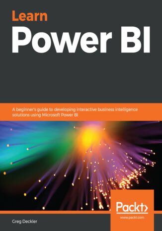 Learn Power BI. A beginner's guide to developing interactive business intelligence solutions using Microsoft Power BI Greg Deckler - okladka książki