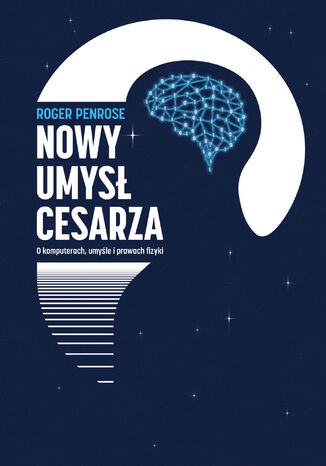 Nowy umysł cesarza. O komputerach, umyśle i prawach fizyki Roger Penrose - okladka książki