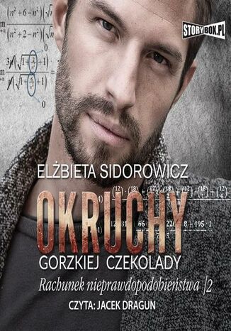 Okruchy gorzkiej czekolady. Tom 4. Rachunek nieprawdopodobieństwa. Część 2 Elżbieta Sidorowicz - okladka książki