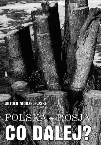 Polska - Rosja. Co dalej? Tom 2 prof. dr hab. Witold Modzelewski - okladka książki