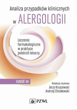 Analiza przypadków klinicznych w alergologii. Część 3 Jerzy Kruszewski, Andrzej Chciałowski - okladka książki