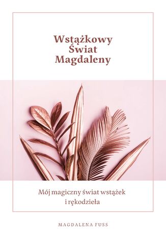 Wstążkowy świat Magdaleny Magdalena Fuss - okladka książki