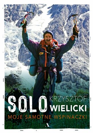 Solo. Moje samotne wspinaczki Krzysztof Wielicki - okladka książki