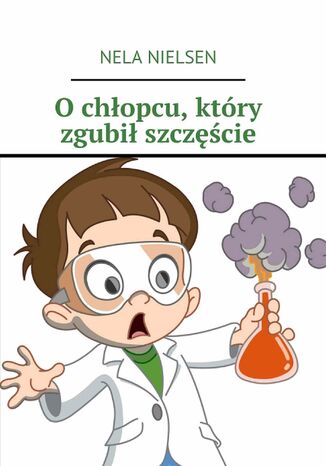 O chłopcu, który zgubił szczęście Nela Nielsen - okladka książki