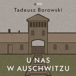 U nas w Auschwitzu Tadeusz Borowski - okladka książki