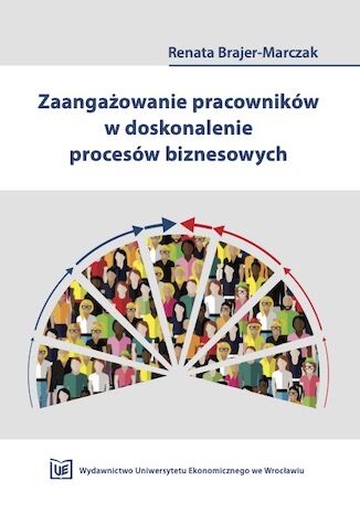 Zaangażowanie pracowników w doskonalenie procesów biznesowych Renata Brajer-Marczak - okladka książki