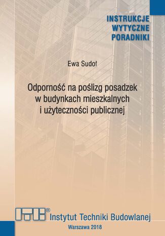 Odporność na poślizg posadzek w budynkach mieszkalnych i użyteczności publicznej Ewa Sudoł - okladka książki