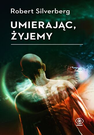 Umierając, żyjemy Robert Silverberg - okladka książki