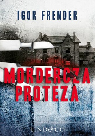 Mordercza proteza. Kapitan Jan Jedyna. Tom 2 Igor Frender - okladka książki