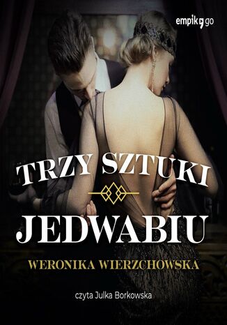 Trzy sztuki jedwabiu Weronika Wierzchowska - okladka książki