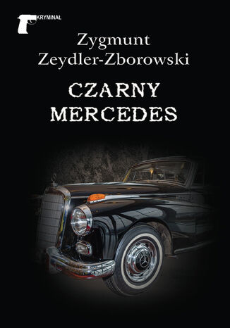 Kryminał. Czarny mercedes Zygmunt Zeydler-Zborowski - okladka książki