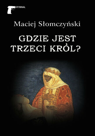 Kryminał. Gdzie jest Trzeci Król? Maciej Słomczyński - okladka książki