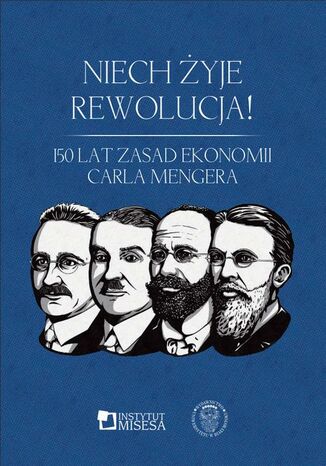 Niech żyje rewolucja! Witold Kwaśnicki, Krzysztof Turowski, Norbert Slenzok, Przemysław Rapka, Łukasz Jasiński, Jakub Bożydar Wiśniewski, Alicja Sielska, Karol Zdybel, Robert Ciborowski - okladka książki