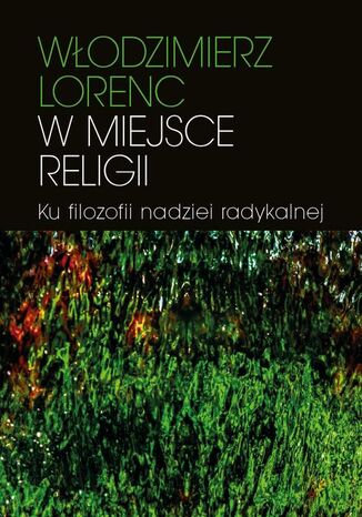 W miejsce religii Włodzimierz Lorenc - okladka książki