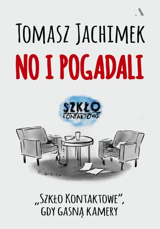 No i pogadali. "Szkło Kontaktowe", gdy gasną kamery Tomasz Jachimek - okladka książki