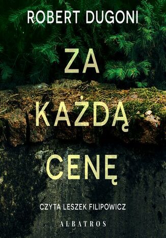 ZA KAŻDĄ CENĘ Robert Dugoni - audiobook MP3