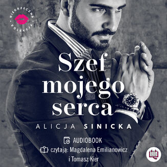 Szef mojego serca. Niegrzeczna kolekcja. Tom 1 Alicja Sinicka - audiobook MP3