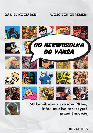 Od Nerwosolka do Yansa: 50 komiksów z czasów PRL-u, które musisz przeczytać przed śmiercią Daniel Koziarski, Wojciech Obremski - okladka książki