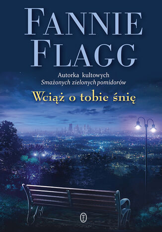 Wciąż o tobie śnię Fannie Flagg - okladka książki