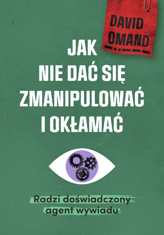 Jak nie dać się zmanipulować i okłamać Sir David Omand - okladka książki