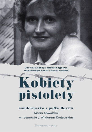 Kobiety pistolety. Maria Kowalska w rozmowie z WIktorem Krajewskim Maria KOwalska, Wiktor Krajewski - okladka książki