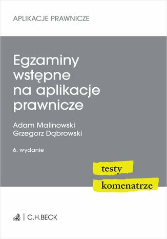 Egzaminy wstępne na aplikacje prawnicze. Testy komentarze. Wydanie 6 Grzegorz Dąbrowski, Adam Malinowski - okladka książki