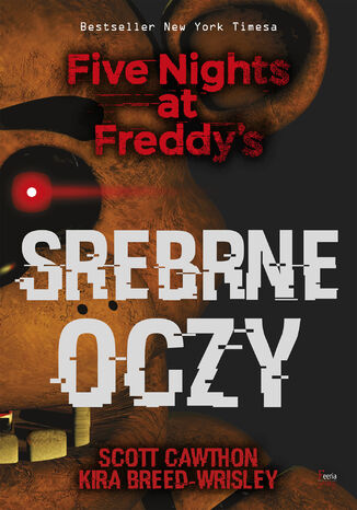 Five Nights at Freddys (tom 1). Srebrne oczy. Five Nights at Freddys Scott Cawthon, Kira Breed-Wrisley - okladka książki