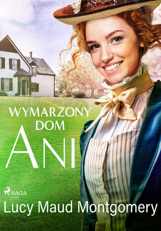 Wymarzony dom Ani Lucy Maud Montgomery - okladka książki