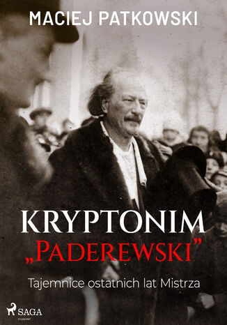 Kryptonim "Paderewski". Tajemnice ostatnich lat Mistrza Maciej Patkowski - okladka książki