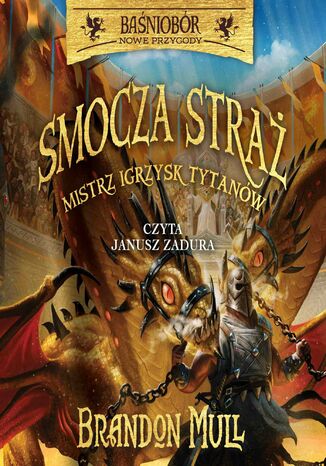 Baśniobór Nowe Przygody. Smocza Straż - Tom 4. Mistrz Igrzysk Tytanów Brandon Mull - okladka książki