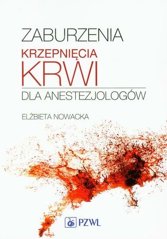 Zaburzenia krzepnięcia krwi dla anestezjologów Elżbieta Nowacka, Jerzy Ratajczak, Barbara Lisowska - okladka książki