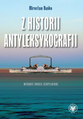 Z historii antyleksykografii, wydanie 2 Mirosław Bańko - okladka książki