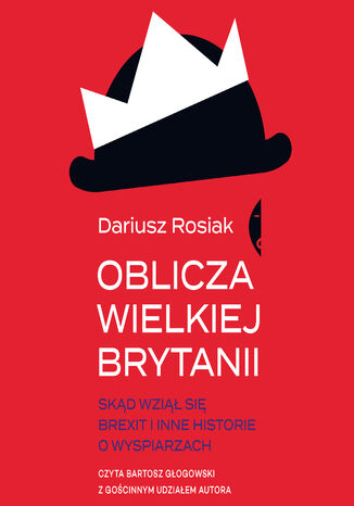 Oblicza Wielkiej Brytanii. Skąd wziął się brexit i inne historie o wyspiarzach Dariusz Rosiak - audiobook MP3