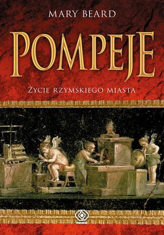 Pompeje. Życie rzymskiego miasta Mary Beard - okladka książki