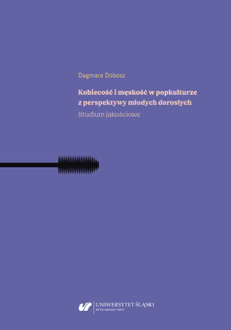 Kobiecość i męskość w popkulturze z perspektywy młodych dorosłych. Studium jakościowe Dagmara Dobosz - okladka książki