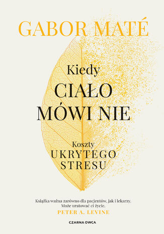 Kiedy ciało mówi nie. Koszty ukrytego stresu Gabor Maté - okladka książki