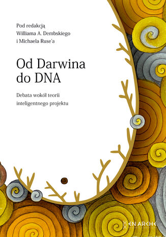 Od Darwina do DNA. Debata wokół teorii inteligentnego projektu William A. Dembski, Michael Ruse - okladka książki