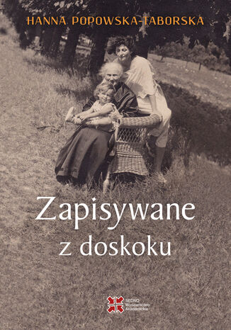 Zapisywane z doskoku Hanna Popowska- Taborska - okladka książki