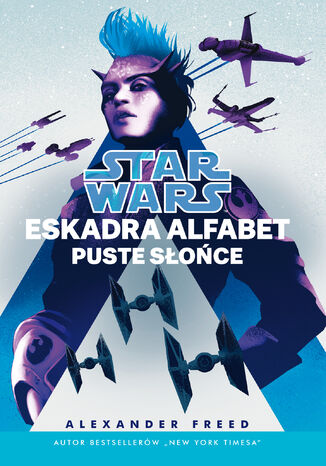 Star Wars. Eskadra Alfabet. Puste słońce Alexander Freed - okladka książki