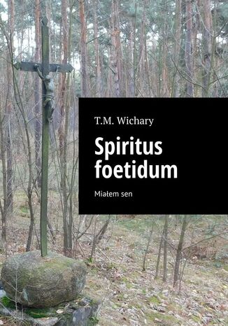 Spiritus foetidum T. Wichary - okladka książki