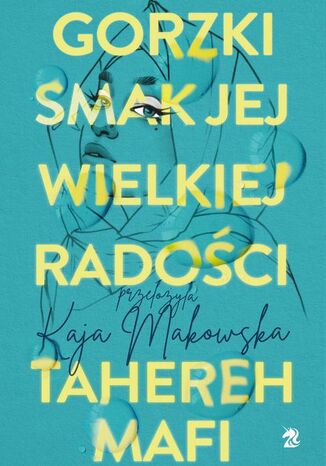 Gorzki smak jej wielkiej radości Tahereh Mafi - okladka książki