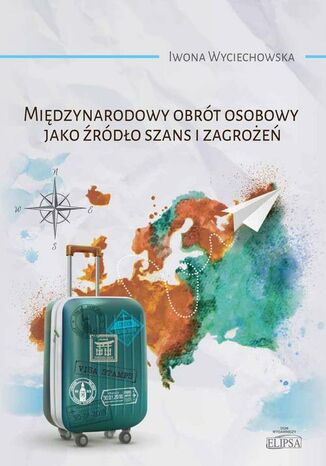 Międzynarodowy obrót osobowy jako źródło szans i zagrożeń Iwona Wyciechowska - okladka książki