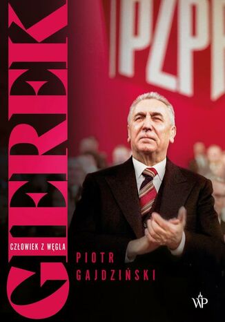 Gierek. Człowiek z węgla Piotr Gajdziński - okladka książki