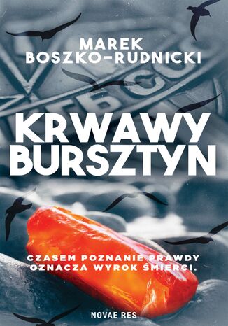 Krwawy bursztyn Marek Boszko-Rudnicki - okladka książki