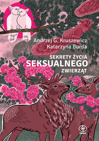 Sekrety życia seksualnego zwierząt Andrzej G. Kruszewicz, Katarzyna Burda - okladka książki