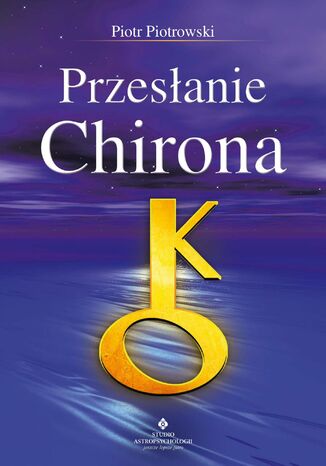 Przesłanie Chirona Piotr Piotrowski - okladka książki