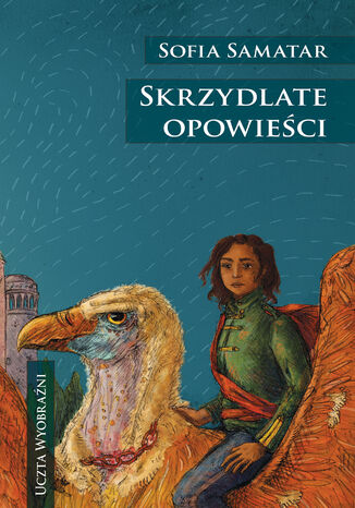 Skrzydlate opowieści Sofia Samatar - okladka książki