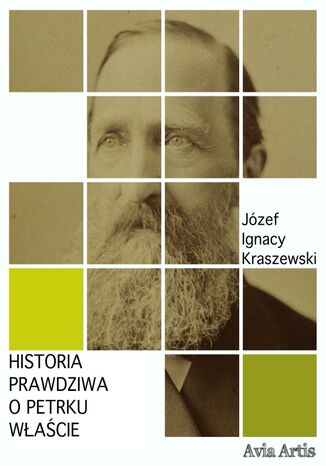 Historia prawdziwa o Petrku Właście Józef Ignacy Kraszewski - okladka książki